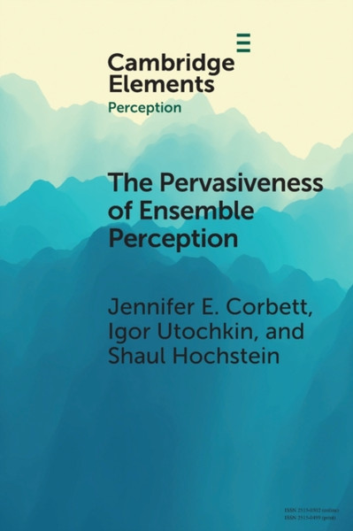 The Pervasiveness of Ensemble Perception : Not Just Your Average Review