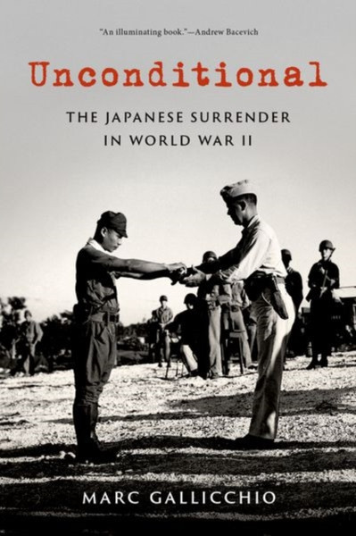 Unconditional : The Japanese Surrender in World War II