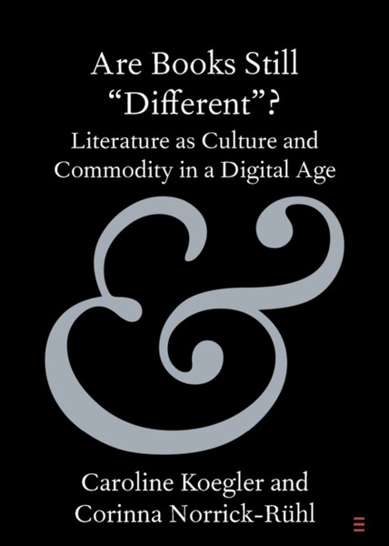 Are Books Still 'Different'? : Literature as Culture and Commodity in a Digital Age