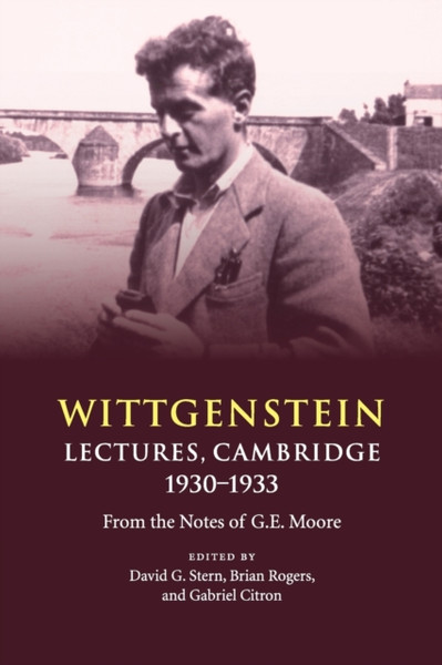 Wittgenstein: Lectures, Cambridge 1930-1933 : From the Notes of G. E. Moore