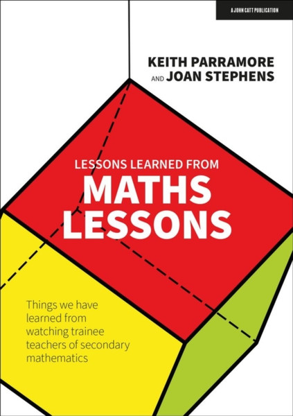 Lessons learned from maths lessons : Things we have learned from watching trainee teachers of secondary mathematics