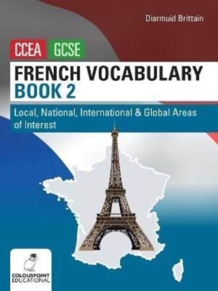 French Vocabulary Book Two for CCEA GCSE : Local, National, International and Global Areas of Interest