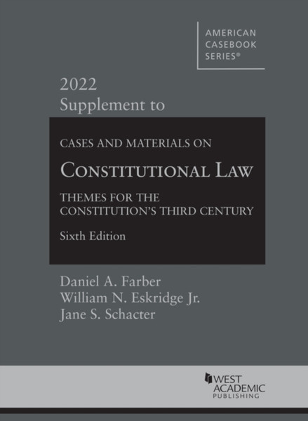 Cases and Materials on Constitutional Law : Themes for the Constitution's Third Century, 2022 Supplement