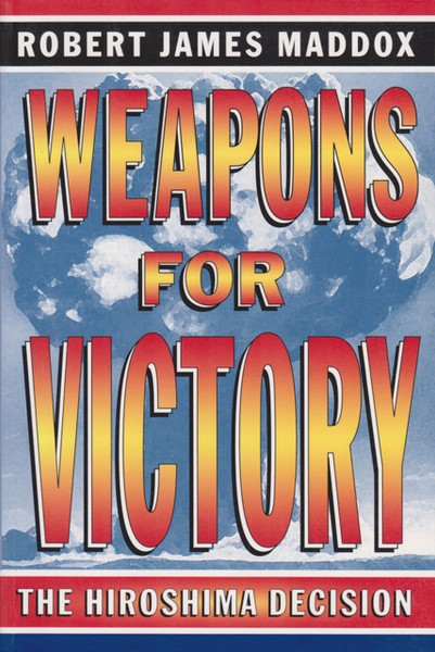 Weapons for Victory : The Hiroshima Decision