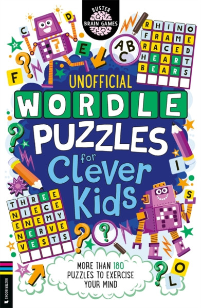 Wordle Puzzles for Clever Kids : More than 180 puzzles to exercise your mind