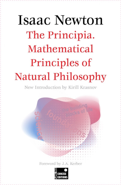 The Principia. Mathematical Principles of Natural Philosophy (Concise edition)