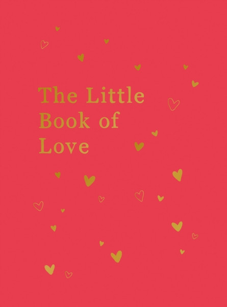 The Little Book of Love : Advice and Inspiration for Sparking Romance