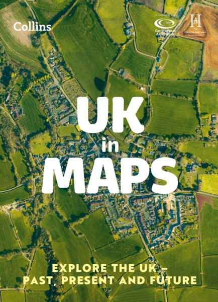 UK in Maps : Explore the Uk - Past, Present and Future