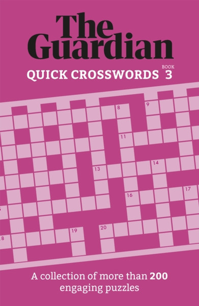 The Guardian Quick Crosswords 3 : A collection of more than 200 engaging puzzles