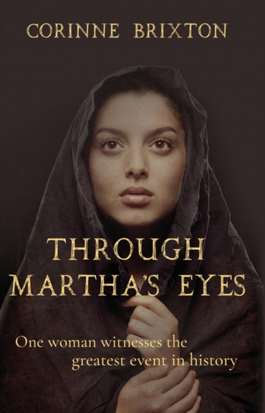 Through Martha's Eyes : One woman witnesses the greatest event in history
