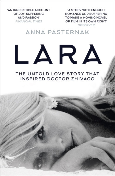 Lara : The Untold Love Story That Inspired Doctor Zhivago
