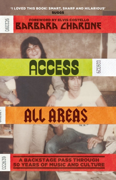 Access All Areas : A Backstage Pass Through 50 Years of Music And Culture