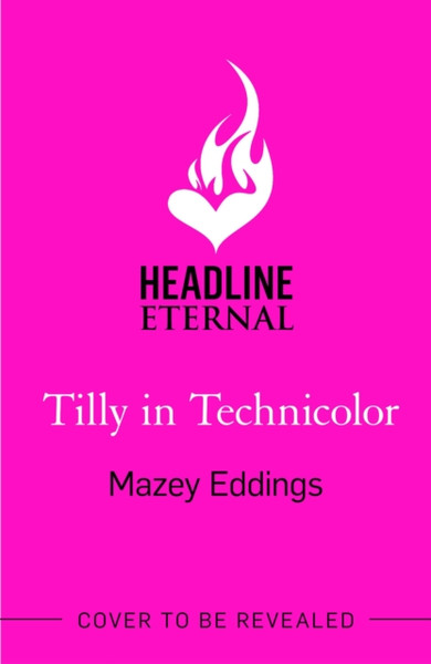 Tilly in Technicolor : A sweet and swoony opposites-attract rom-com from the author of the TikTok hit, A BRUSH WITH LOVE!