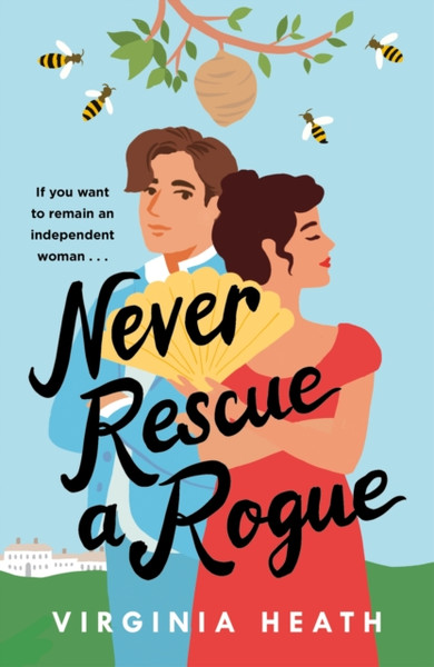 Never Rescue a Rogue : A sparkling enemies-to-friends-to-lovers historical romantic comedy