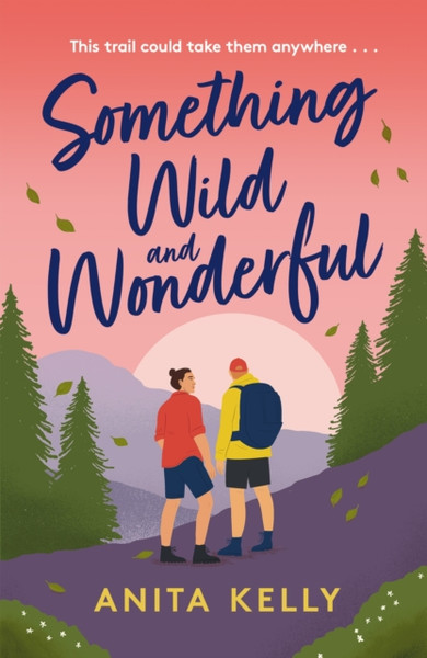 Something Wild & Wonderful : A charming new grumpy-meets-sunshine queer rom-com!