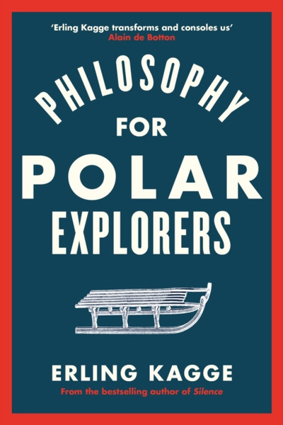 Philosophy for Polar Explorers : An Adventurer's Guide to Surviving Winter