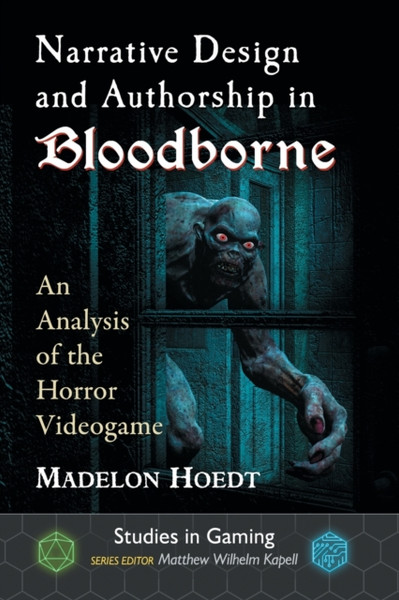 Narrative Design and Authorship in Bloodborne : An Analysis of the Horror Videogame
