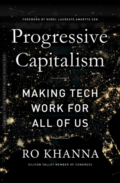 Progressive Capitalism : How to Make Tech Work for All of Us