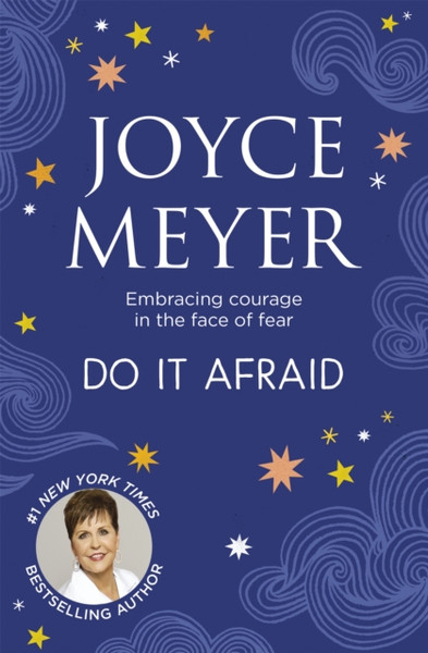 Do It Afraid : Embracing Courage in the Face of Fear