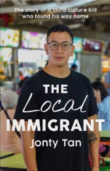 The Local Immigrant : The story of a third culture kid  who found his way home