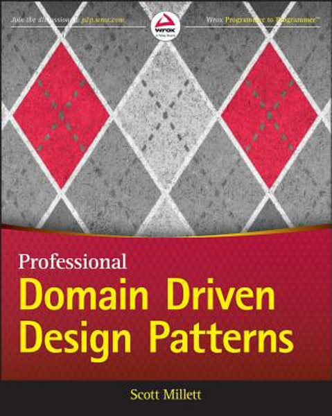 Patterns, Principles, and Practices of Domain-Driven Design by Scott Millett (Author)