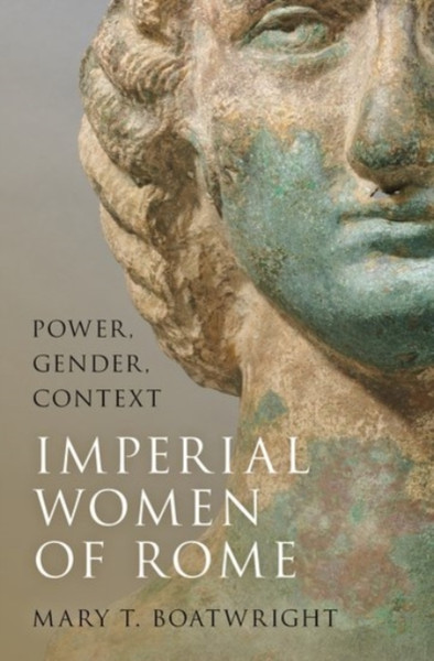 Imperial Women of Rome : Power, Gender, Context