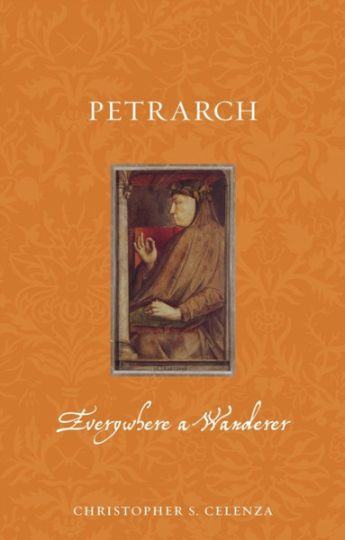 Petrarch : Everywhere a Wanderer