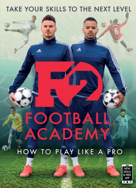 F2: Football Academy : Take Your Game to the Next Level (Skills Book 2)