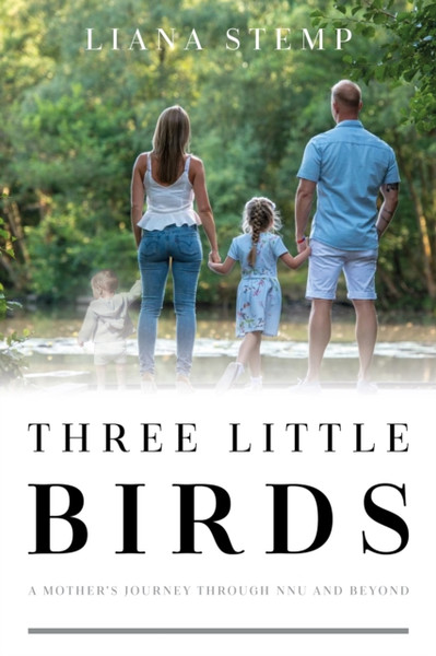 Three Little Birds : A Mother's Journey Through NNU and Beyond