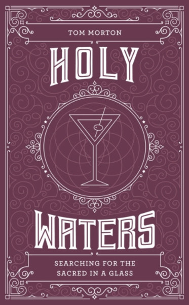 Holy Waters : Searching for the sacred in a glass