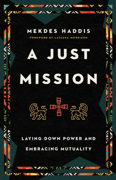 A Just Mission - Laying Down Power and Embracing Mutuality