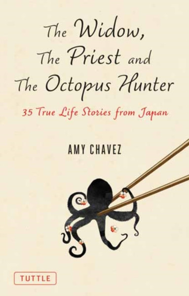 The Widow, The Priest and The Octopus Hunter : Discovering a Lost Way of Life on a Secluded Japanese Island