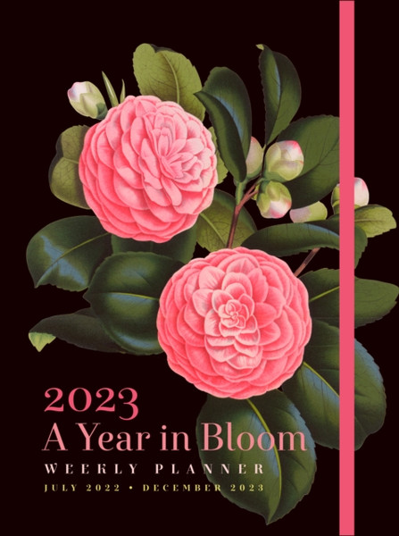 A Year in Bloom 2023 Weekly Planner : July 2022-December 2023