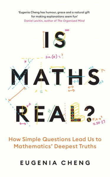 Is Maths Real? : & Other Questions That Reveal Mathematics' Deepest Truths