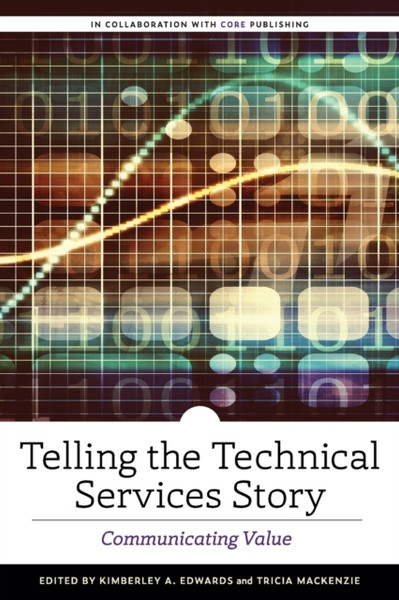 Telling the Technical Services Story : Communicating Value