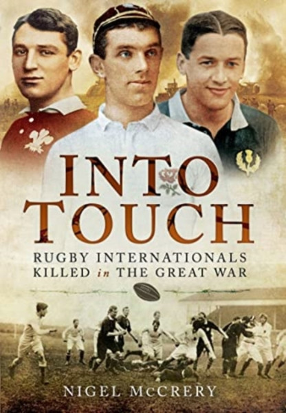 Into Touch : Rugby Internationals Killed in the Great War