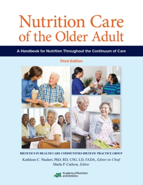 Nutrition Care of the Older Adult : A Handbook for Nutrition Throughout the Continuum of Care