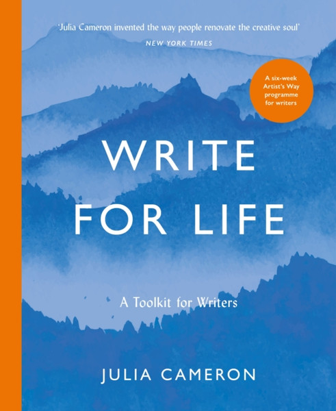 Write for Life : A Toolkit for Writers from the author of multimillion bestseller THE ARTIST'S WAY