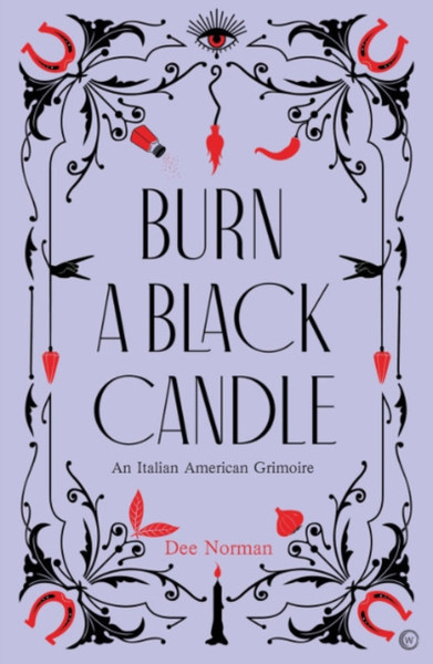 Burn a Black Candle : An Italian American Grimoire