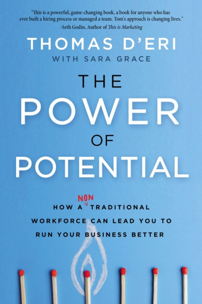 The Power of Potential : How a Nontraditional Workforce Can Lead You to Run Your Business Better