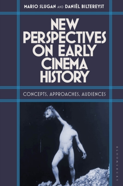 New Perspectives on Early Cinema History : Concepts, Approaches, Audiences