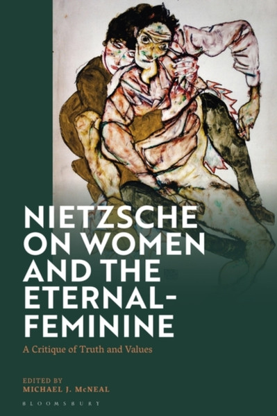 Nietzsche on Women and the Eternal-Feminine : A Critique of Truth and Values