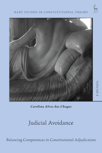 Judicial Avoidance : Balancing Competences in Constitutional Adjudication