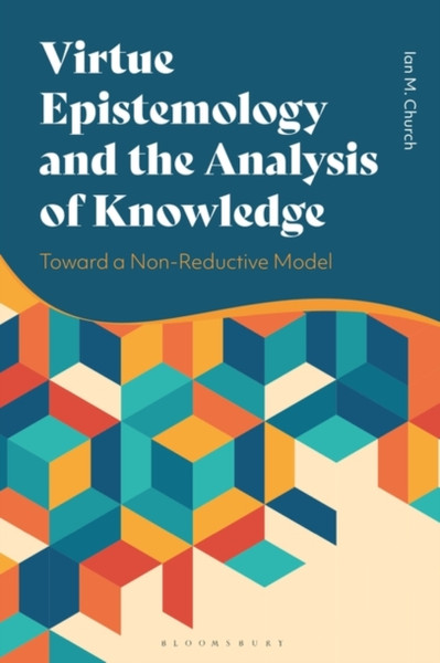 Virtue Epistemology and the Analysis of Knowledge : Toward a Non-Reductive Model