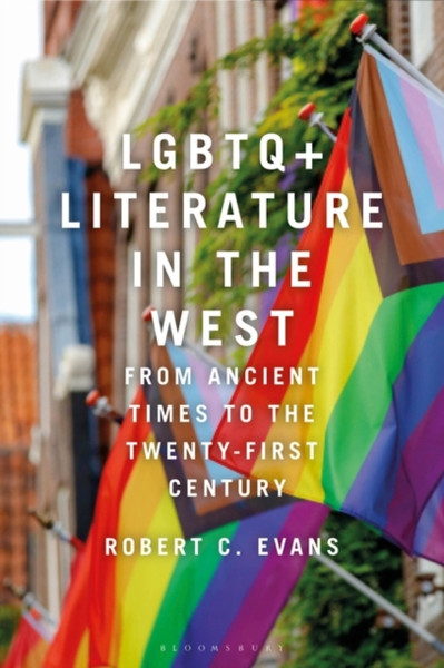 LGBTQ+ Literature in the West : From Ancient Times to the Twenty-First Century