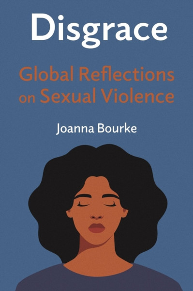 Disgrace : Global Reflections on Sexual Violence