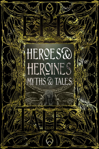 Heroes & Heroines Myths & Tales : Epic Tales