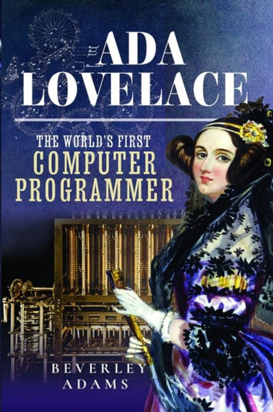 Ada Lovelace : The World's First Computer Programmer