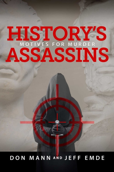 History's Assassins : Motives for Murder
