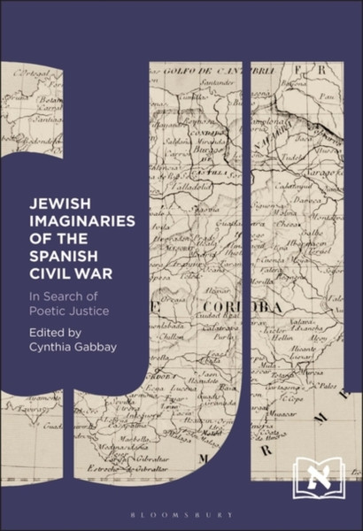 Jewish Imaginaries of the Spanish Civil War : In Search of Poetic Justice
